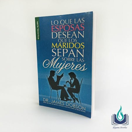 Elyon Books - Lo que las Esposas Desean que los Maridos Sepan Sobre las Mujeres