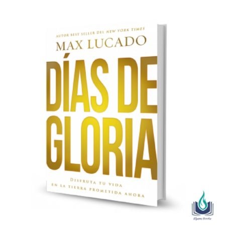 Libro Días de Gloria de Max Lucado