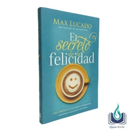 Secreto de la Felicidad Max Lucado