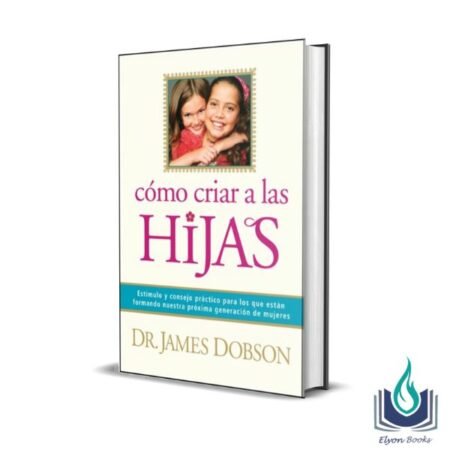 Libro de tapa dura Cómo Criar a las hijas del Dr James Dobson