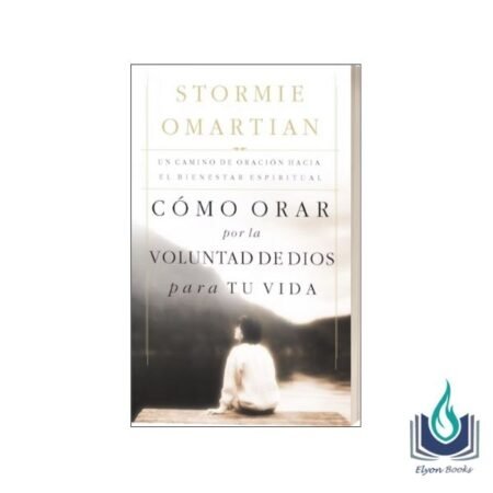 Portada de libro Cómo orar por la voluntad de Dios para tu vida de Stormie Omartian
